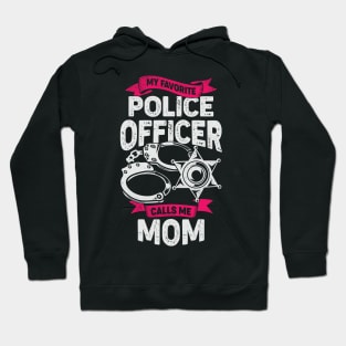 My Favorite Police Officer Calls Me Mom Hoodie